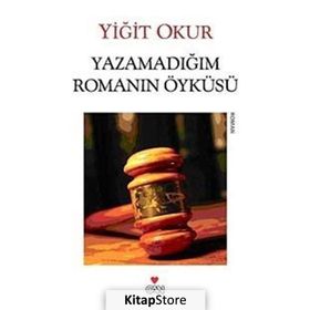 YAZAMADIĞIM ROMANIN ÖYKÜSÜ - YİĞİT OKUR