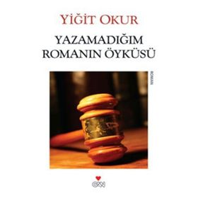 YAZAMADIĞIM ROMANIN ÖYKÜSÜ - YİĞİT OKUR