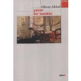 YAZAR BIR TANIKTIR - OKTAY AKBAL