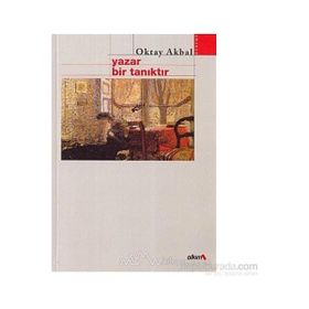YAZAR BIR TANIKTIR - OKTAY AKBAL