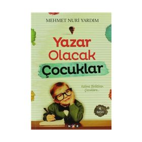 YAZAR OLACAK ÇOCUKLAR - MEHMET NURI YARDIM