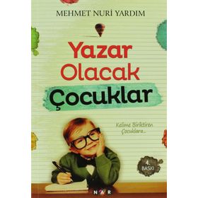 YAZAR OLACAK ÇOCUKLAR - MEHMET NURI YARDIM