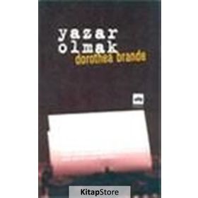 YAZAR OLMAK - DOROTHEA BRANDE