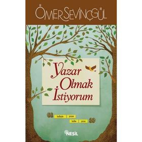 YAZAR OLMAK İSTIYORUM - ÖMER SEVINÇGÜL