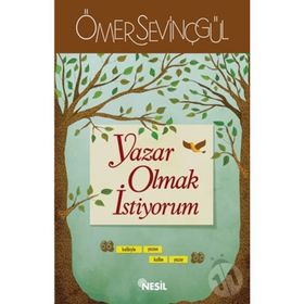 YAZAR OLMAK İSTIYORUM - ÖMER SEVINÇGÜL