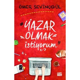 YAZAR OLMAK İSTIYORUM - ÖMER SEVINÇGÜL