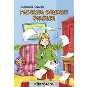 YAZARINA DIRENEN ÖYKÜLER - HAMDULLAH KÖSEOĞLU
