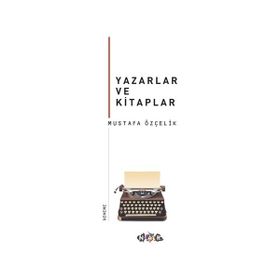 Yazarlar ve Kitaplar - Mustafa Özçelik