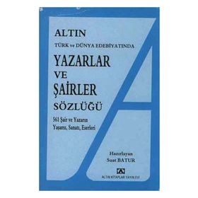 YAZARLAR VE ŞAİRLER SÖZLÜĞÜ 561 ŞAİR VE YAZARIN YAŞAMI, SANATI, ESERLERI - SUAT BATUR