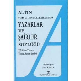 YAZARLAR VE ŞAİRLER SÖZLÜĞÜ 561 ŞAİR VE YAZARIN YAŞAMI, SANATI, ESERLERI - SUAT BATUR