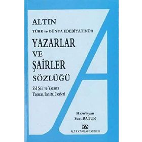 YAZARLAR VE ŞAİRLER SÖZLÜĞÜ 561 ŞAİR VE YAZARIN YAŞAMI, SANATI, ESERLERI - SUAT BATUR