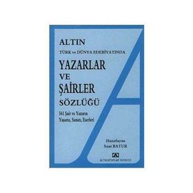 YAZARLAR VE ŞAİRLER SÖZLÜĞÜ 561 ŞAİR VE YAZARIN YAŞAMI, SANATI, ESERLERI - SUAT BATUR