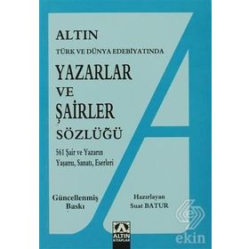 YAZARLAR VE ŞAİRLER SÖZLÜĞÜ 561 ŞAİR VE YAZARIN YAŞAMI, SANATI, ESERLERI - SUAT BATUR