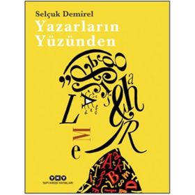 Yazarların Yüzünden - Selçuk Demirel