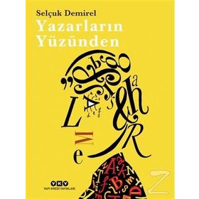 Yazarların Yüzünden - Selçuk Demirel
