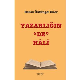 Yazarlığın “De” Hali - Deniz Üstüngel Süer