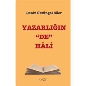 Yazarlığın “De” Hali - Deniz Üstüngel Süer