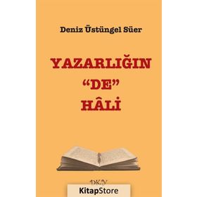 Yazarlığın “De” Hali - Deniz Üstüngel Süer