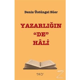 Yazarlığın “De” Hali - Deniz Üstüngel Süer