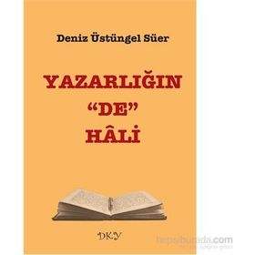 Yazarlığın “De” Hali - Deniz Üstüngel Süer