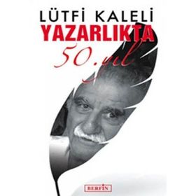 YAZARLIKTA 50. YIL - LÜTFİ KALELI