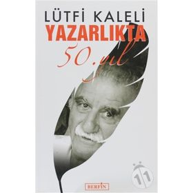 YAZARLIKTA 50. YIL - LÜTFİ KALELI
