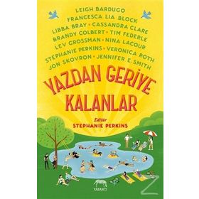 Yazdan Geriye Kalanlar - Leigh Bardugo Brandy Colbert Cassandra Clare Francesca Lia Block Jennifer E. Smith Jon Skovron Lev Grossman Libba Bray Nina LaCour Stephanie Perkins Tim Federle Veronica Roth