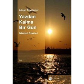 YAZDAN KALMA BIR GÜN - ADNAN ÖZYALÇINER