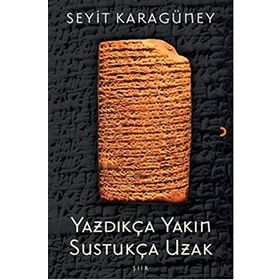 Yazdıkça Yakın Sustukça Uzak - Seyit Karagüney