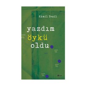 Yazdım Öykü Oldu - Kamil Yeşil