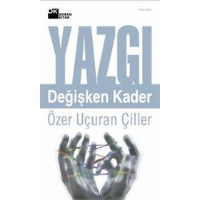 YAZGI DEĞİŞKEN KADER - ÖZER UÇURAN ÇİLLER