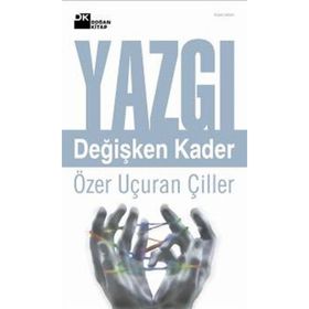 YAZGI DEĞİŞKEN KADER - ÖZER UÇURAN ÇİLLER