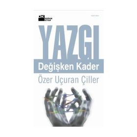 YAZGI DEĞİŞKEN KADER - ÖZER UÇURAN ÇİLLER