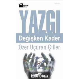 YAZGI DEĞİŞKEN KADER - ÖZER UÇURAN ÇİLLER