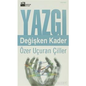 YAZGI DEĞİŞKEN KADER - ÖZER UÇURAN ÇİLLER