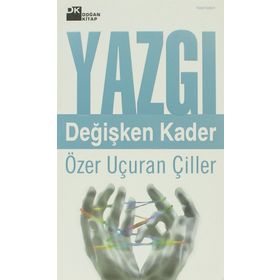 YAZGI DEĞİŞKEN KADER - ÖZER UÇURAN ÇİLLER
