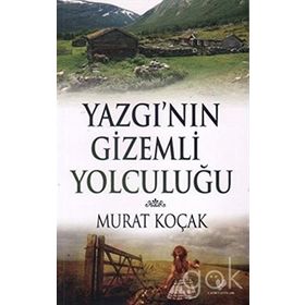 YAZGI'NIN GIZEMLI YOLCULUĞU - MURAT KOÇAK