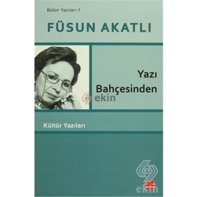 Yazı Bahçesinden - Füsun Akatlı