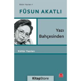 Yazı Bahçesinden - Füsun Akatlı