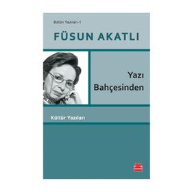 Yazı Bahçesinden - Füsun Akatlı