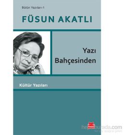 Yazı Bahçesinden - Füsun Akatlı