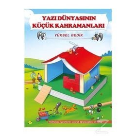 Yazı Dünyasının Küçük Kahramanları - Yüksel Gedik