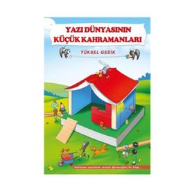 Yazı Dünyasının Küçük Kahramanları - Yüksel Gedik
