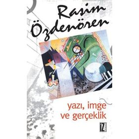 YAZI, İMGE VE GERÇEKLİK - RASIM ÖZDENÖREN