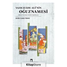Yazıcızade Ali’nin Oğuznamesi - Sevim Yılmaz Önder