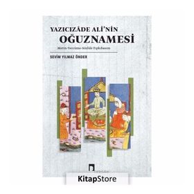 Yazıcızade Ali’nin Oğuznamesi - Sevim Yılmaz Önder
