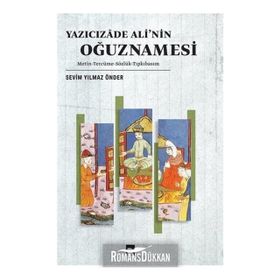 Yazıcızade Ali’nin Oğuznamesi - Sevim Yılmaz Önder