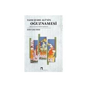 Yazıcızade Ali’nin Oğuznamesi - Sevim Yılmaz Önder