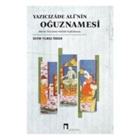 Yazıcızade Ali’nin Oğuznamesi - Sevim Yılmaz Önder