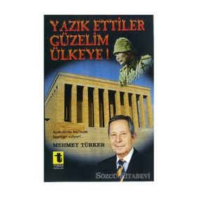 Yazık Ettiler Güzelim Ülkeye! - Mehmet Türker